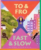 To & Fro, Fast & Slow